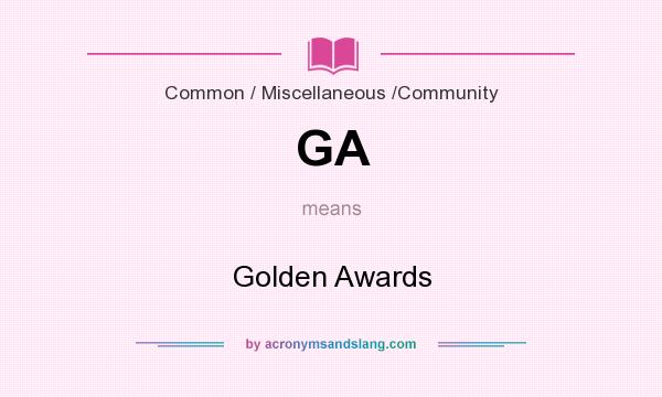 What does GA mean? It stands for Golden Awards
