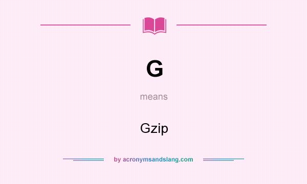 What does G mean? It stands for Gzip