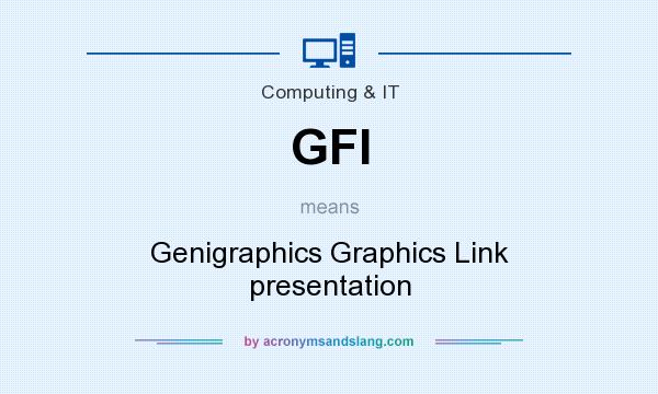 What does GFI mean? It stands for Genigraphics Graphics Link presentation
