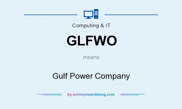 What does GLFWO mean? It stands for Gulf Power Company