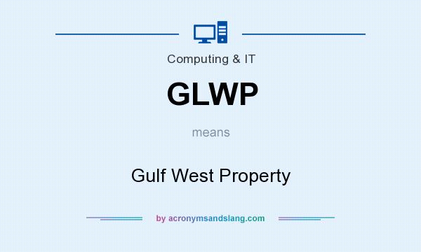 What does GLWP mean? It stands for Gulf West Property