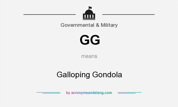 What does GG mean? It stands for Galloping Gondola