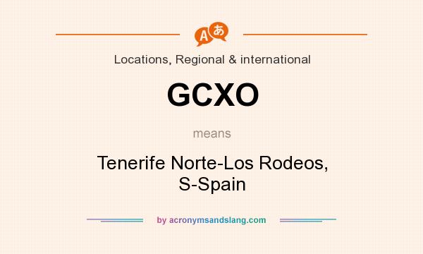 What does GCXO mean? It stands for Tenerife Norte-Los Rodeos, S-Spain
