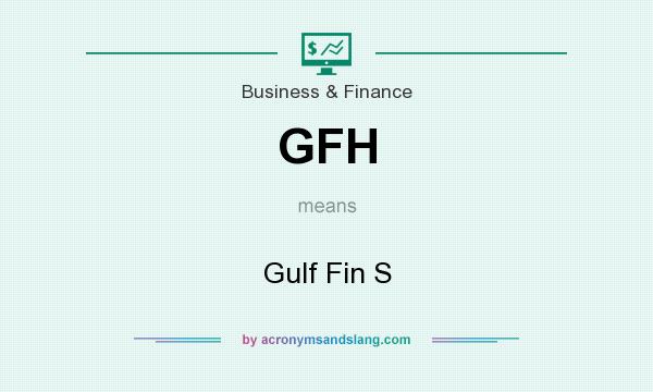 What does GFH mean? It stands for Gulf Fin S