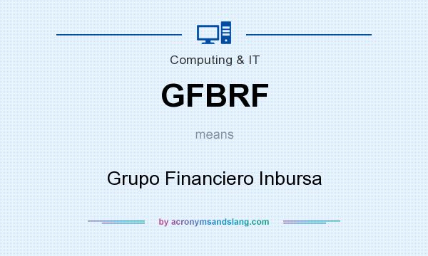 What does GFBRF mean? It stands for Grupo Financiero Inbursa