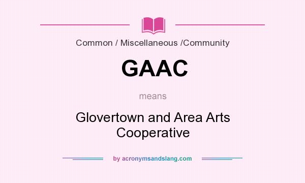 What does GAAC mean? It stands for Glovertown and Area Arts Cooperative