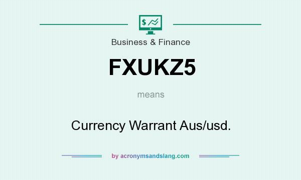 What does FXUKZ5 mean? It stands for Currency Warrant Aus/usd.