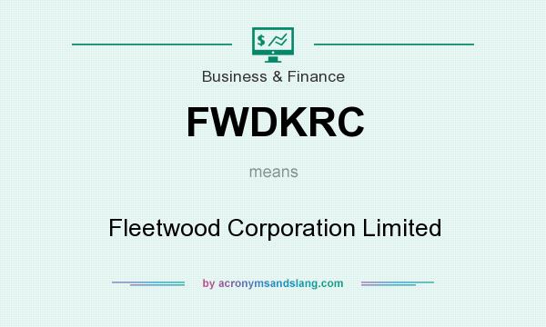 What does FWDKRC mean? It stands for Fleetwood Corporation Limited