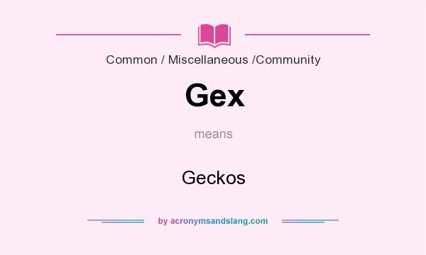 What does Gex mean? It stands for Geckos