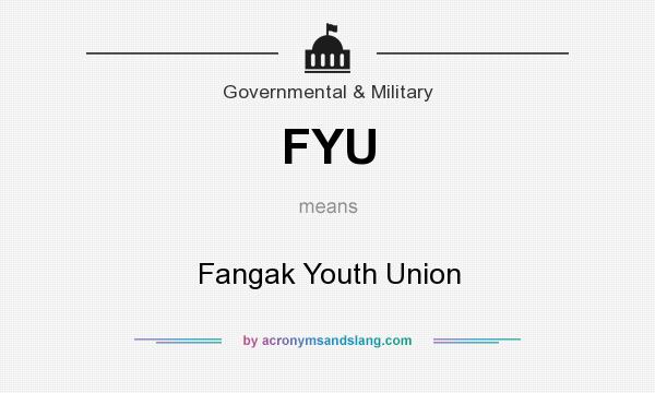 What does FYU mean? It stands for Fangak Youth Union