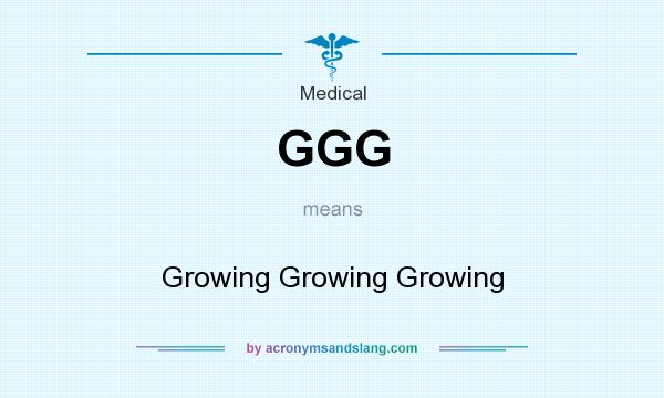 What does GGG mean? It stands for Growing Growing Growing