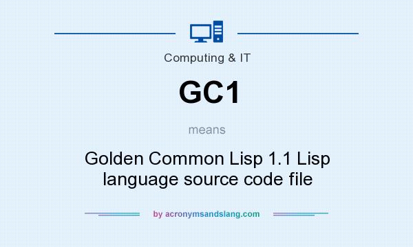 What does GC1 mean? It stands for Golden Common Lisp 1.1 Lisp language source code file