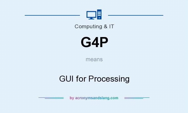 What does G4P mean? It stands for GUI for Processing