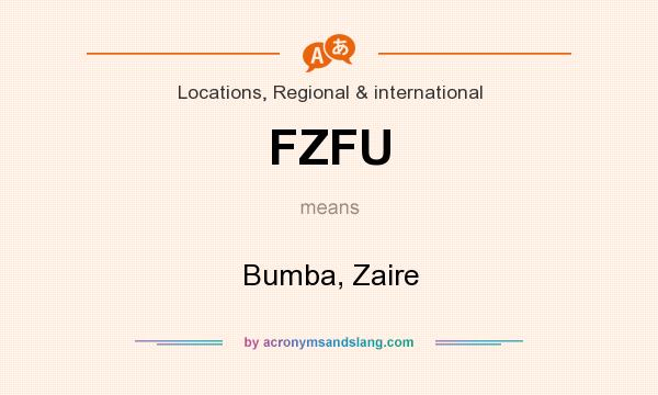 What does FZFU mean? It stands for Bumba, Zaire