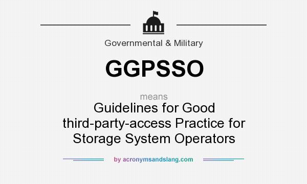 What does GGPSSO mean? It stands for Guidelines for Good third-party-access Practice for Storage System Operators