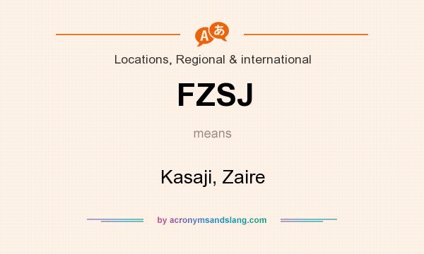 What does FZSJ mean? It stands for Kasaji, Zaire