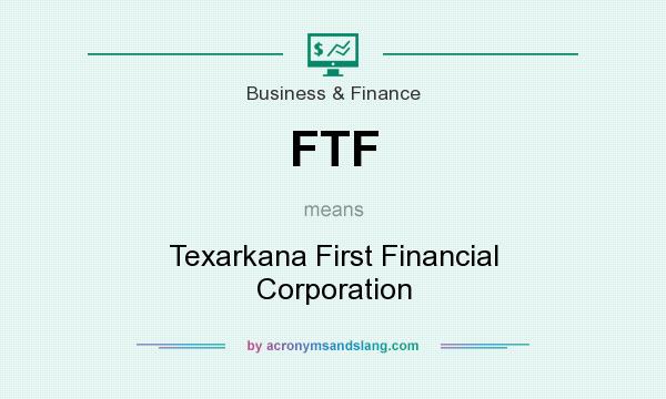 What does FTF mean? It stands for Texarkana First Financial Corporation