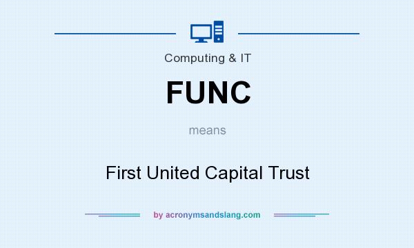 What does FUNC mean? It stands for First United Capital Trust