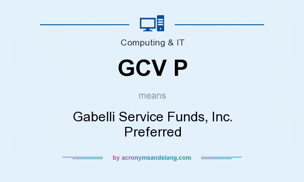 What does GCV P mean? It stands for Gabelli Service Funds, Inc. Preferred
