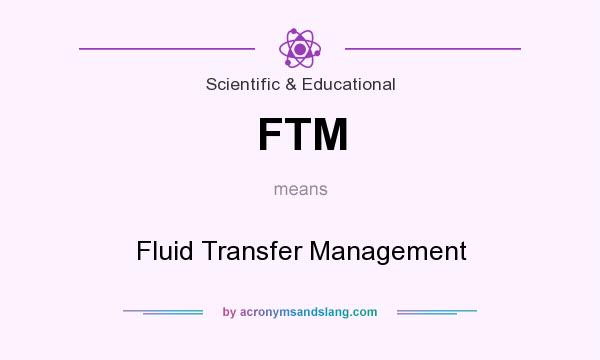 What does FTM mean? It stands for Fluid Transfer Management