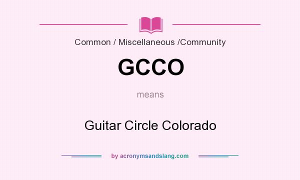 What does GCCO mean? It stands for Guitar Circle Colorado