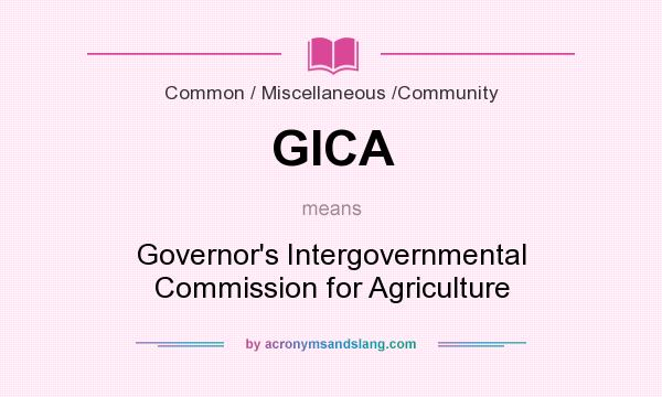 What does GICA mean? It stands for Governor`s Intergovernmental Commission for Agriculture
