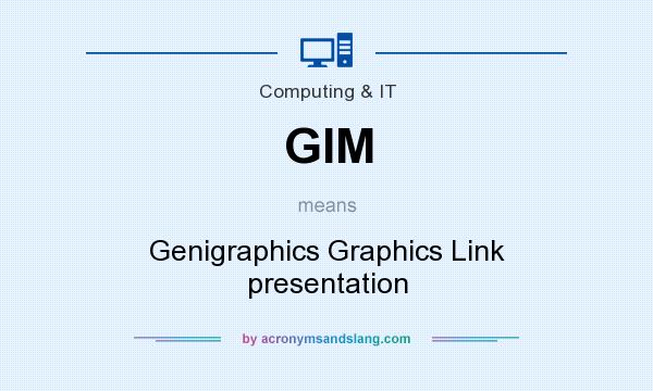 What does GIM mean? It stands for Genigraphics Graphics Link presentation