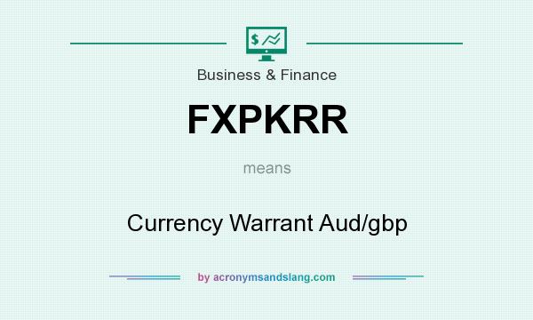 What does FXPKRR mean? It stands for Currency Warrant Aud/gbp