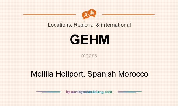 What does GEHM mean? It stands for Melilla Heliport, Spanish Morocco
