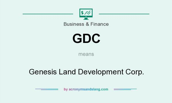 What does GDC mean? It stands for Genesis Land Development Corp.