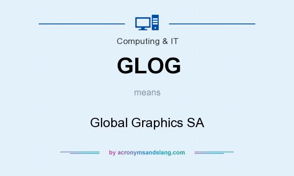 What does GLOG mean? It stands for Global Graphics SA