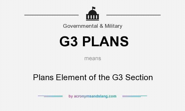 What does G3 PLANS mean? It stands for Plans Element of the G3 Section