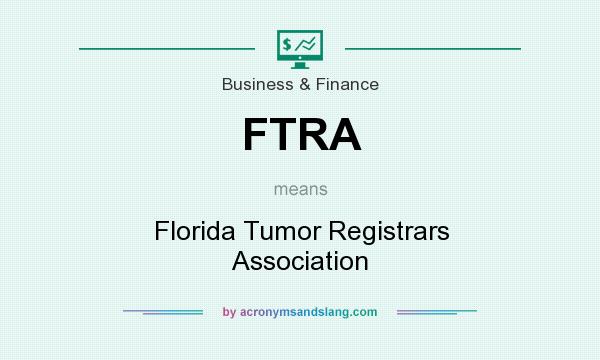 What does FTRA mean? It stands for Florida Tumor Registrars Association