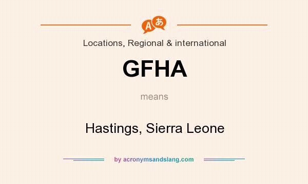 What does GFHA mean? It stands for Hastings, Sierra Leone