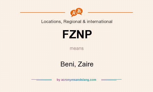 What does FZNP mean? It stands for Beni, Zaire
