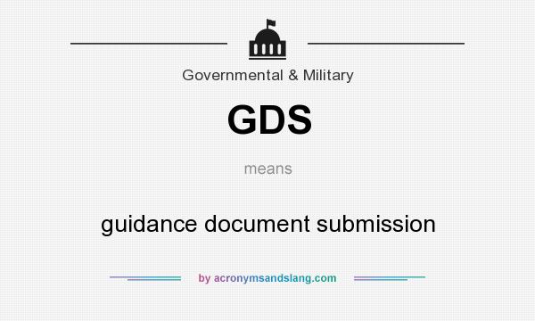 What does GDS mean? It stands for guidance document submission