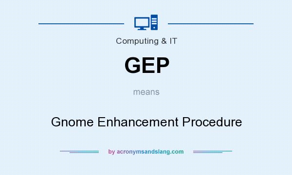 What does GEP mean? It stands for Gnome Enhancement Procedure