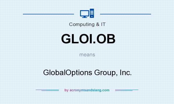 What does GLOI.OB mean? It stands for GlobalOptions Group, Inc.