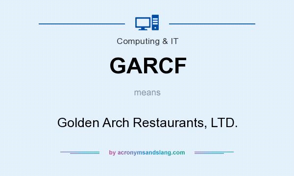What does GARCF mean? It stands for Golden Arch Restaurants, LTD.