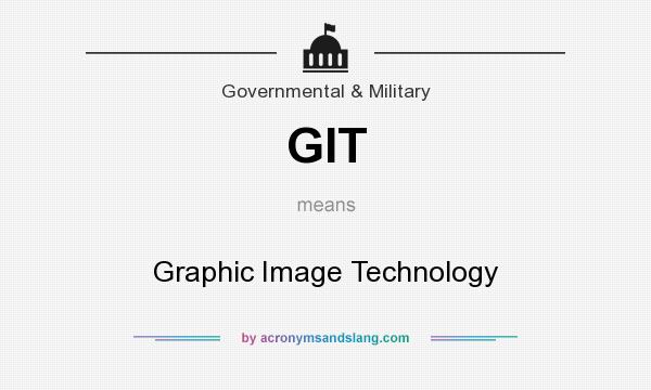 What does GIT mean? It stands for Graphic Image Technology
