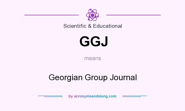 What does GGJ mean? It stands for Georgian Group Journal