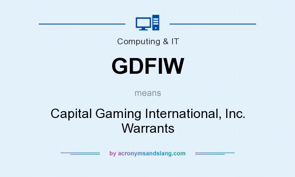 What does GDFIW mean? It stands for Capital Gaming International, Inc. Warrants
