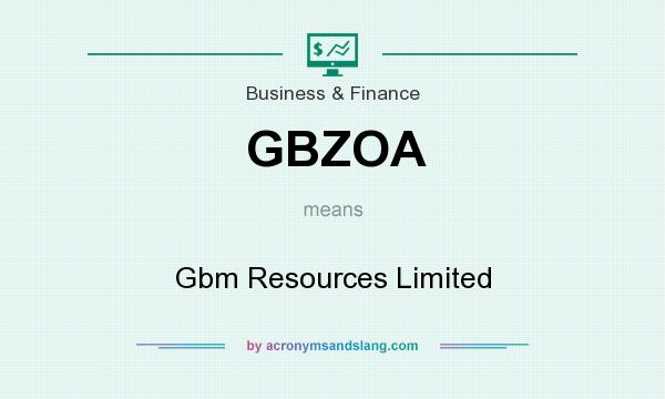 What does GBZOA mean? It stands for Gbm Resources Limited