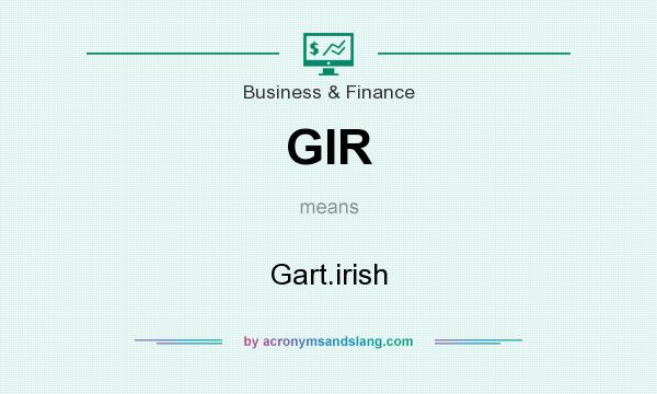 What does GIR mean? It stands for Gart.irish