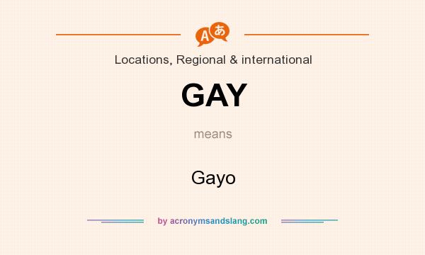 What does GAY mean? It stands for Gayo