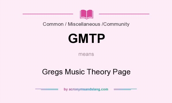 What does GMTP mean? It stands for Gregs Music Theory Page
