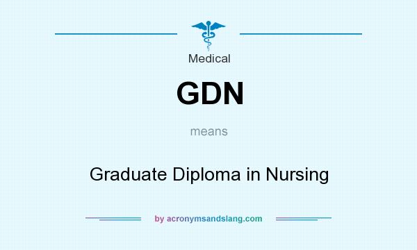 What does GDN mean? It stands for Graduate Diploma in Nursing