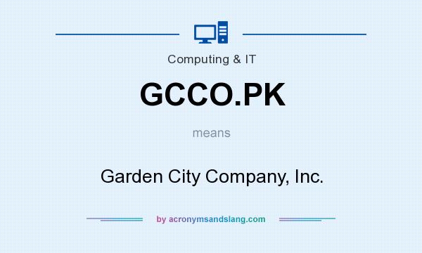 What does GCCO.PK mean? It stands for Garden City Company, Inc.