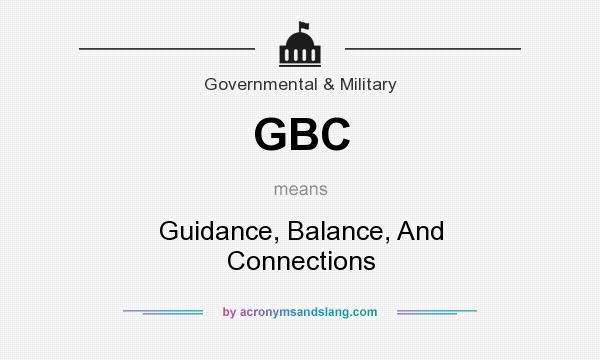 What does GBC mean? It stands for Guidance, Balance, And Connections