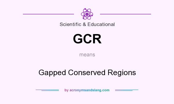 What does GCR mean? It stands for Gapped Conserved Regions